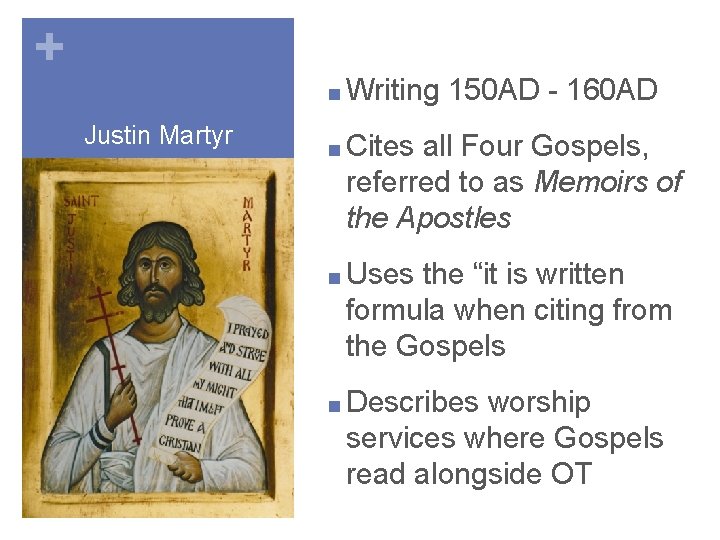 + ■ Writing Justin Martyr 150 AD - 160 AD ■ Cites all Four