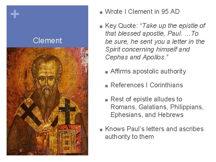 + ■ Wrote I Clement in 95 AD ■ Key Quote: “Take up the