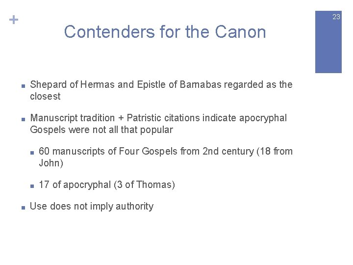 + 23 Contenders for the Canon ■ Shepard of Hermas and Epistle of Barnabas