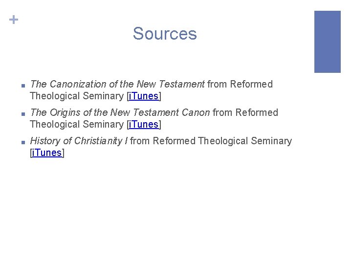 + Sources ■ The Canonization of the New Testament from Reformed Theological Seminary [i.