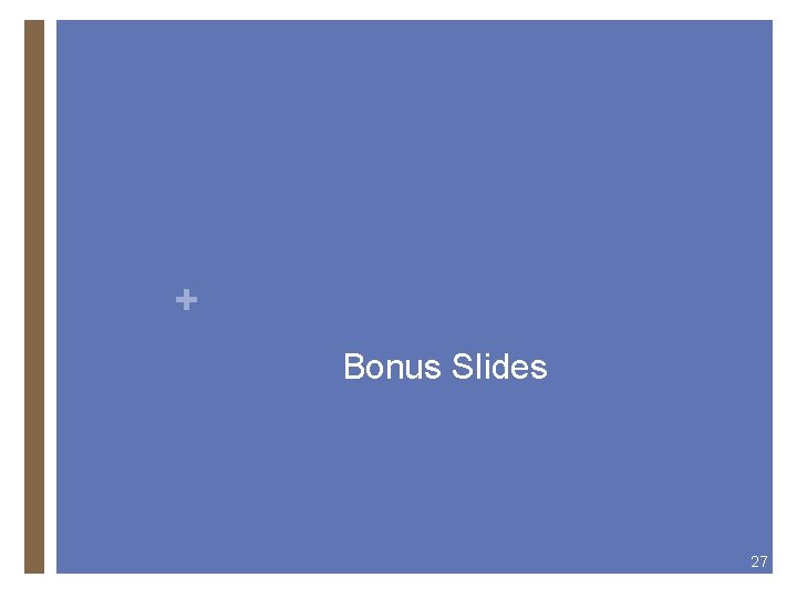 + Bonus Slides 27 