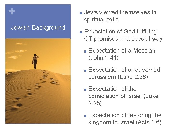 + Jewish Background ■ Jews viewed themselves in spiritual exile ■ Expectation of God