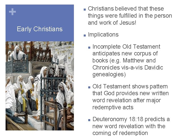 + Early Christians ■ Christians believed that these things were fulfilled in the person