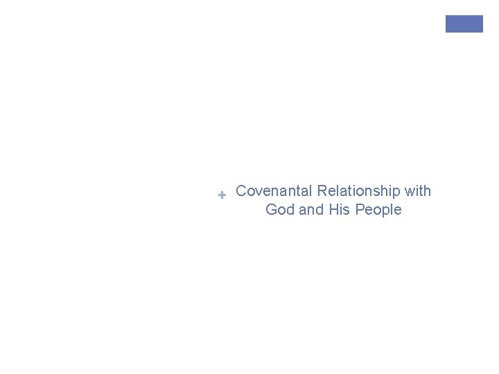 + Covenantal Relationship with God and His People 