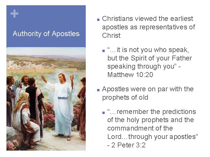 + ■ Authority of Apostles Christians viewed the earliest apostles as representatives of Christ