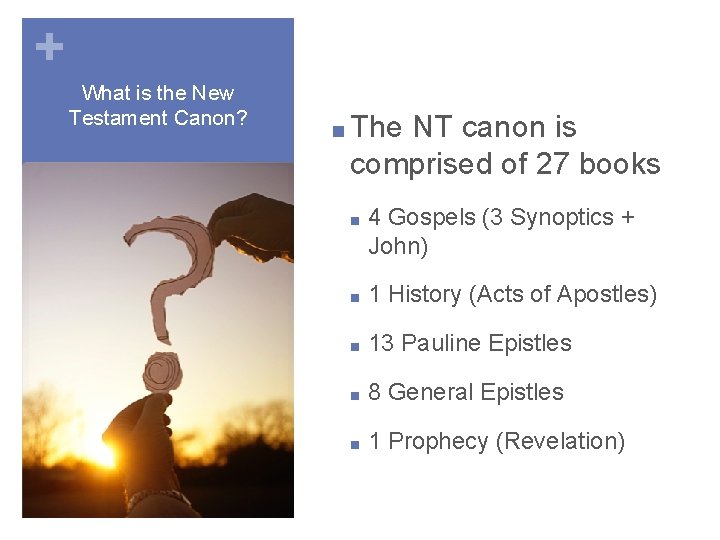 + What is the New Testament Canon? ■ The NT canon is comprised of