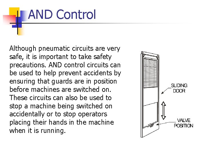 AND Control Although pneumatic circuits are very safe, it is important to take safety