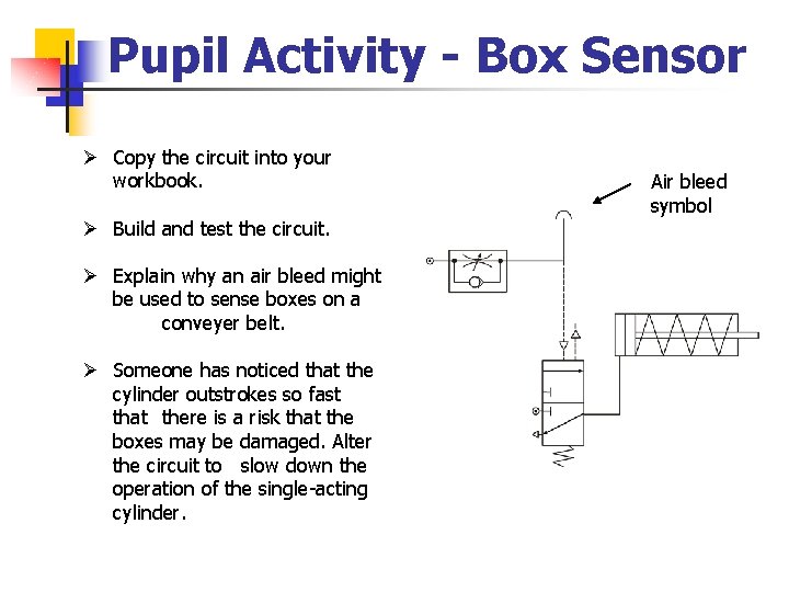 Pupil Activity - Box Sensor Ø Copy the circuit into your workbook. Ø Build