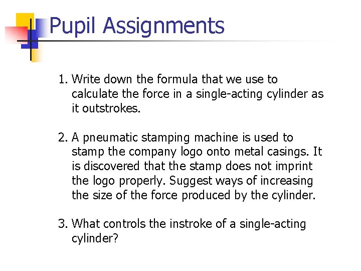 Pupil Assignments 1. Write down the formula that we use to calculate the force