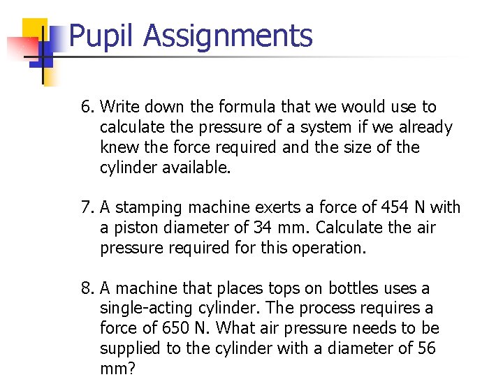 Pupil Assignments 6. Write down the formula that we would use to calculate the