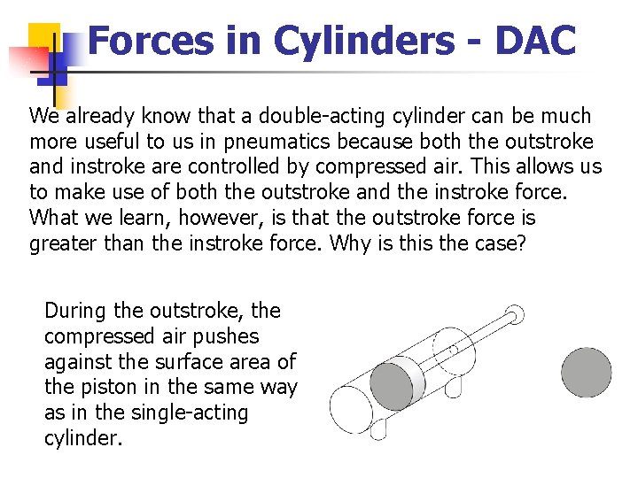 Forces in Cylinders - DAC We already know that a double-acting cylinder can be
