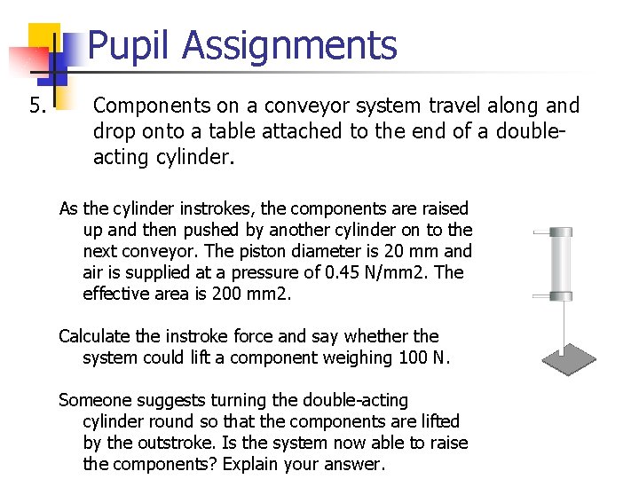 Pupil Assignments 5. Components on a conveyor system travel along and drop onto a