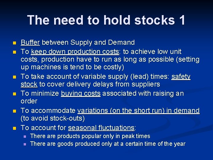 The need to hold stocks 1 n n n Buffer between Supply and Demand