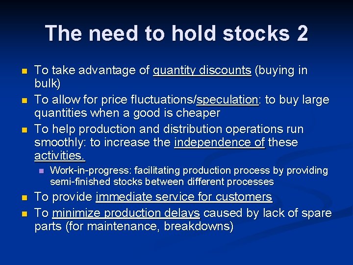 The need to hold stocks 2 n n n To take advantage of quantity