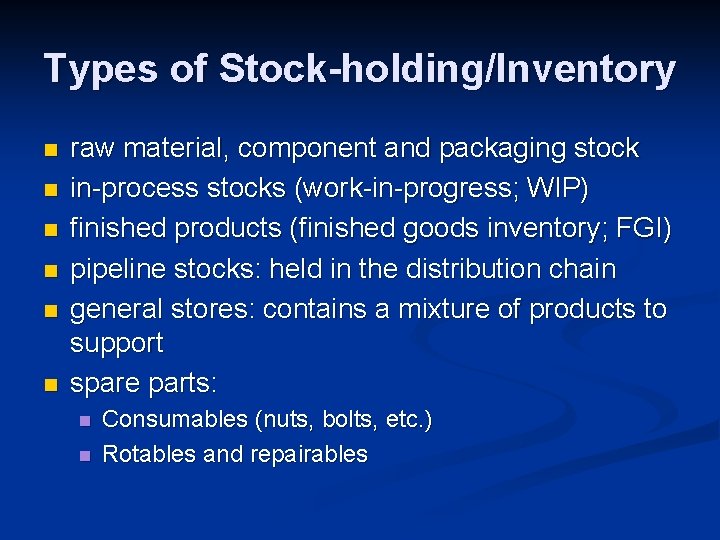 Types of Stock-holding/Inventory n n n raw material, component and packaging stock in-process stocks