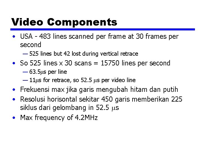 Video Components • USA - 483 lines scanned per frame at 30 frames per