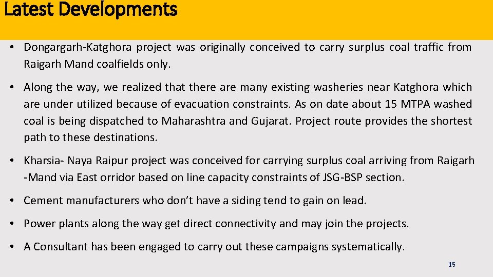 Latest Developments • Dongargarh-Katghora project was originally conceived to carry surplus coal traffic from