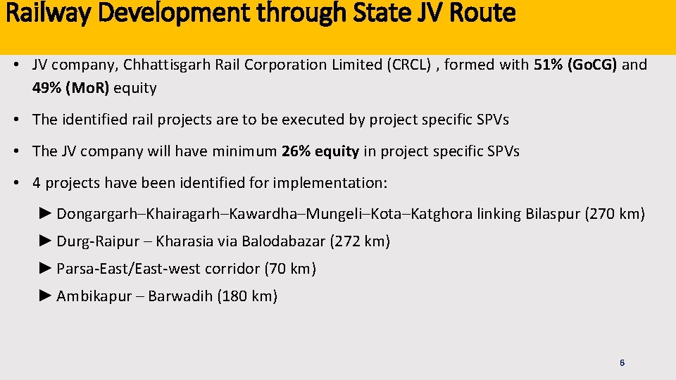 Railway Development through State JV Route • JV company, Chhattisgarh Rail Corporation Limited (CRCL)