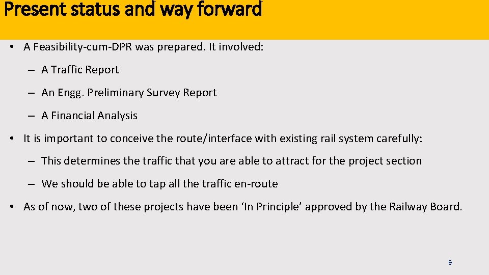 Present status and way forward • A Feasibility-cum-DPR was prepared. It involved: – A