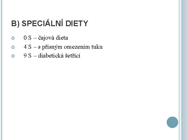 B) SPECIÁLNÍ DIETY 0 S – čajová dieta 4 S – s přísným omezením