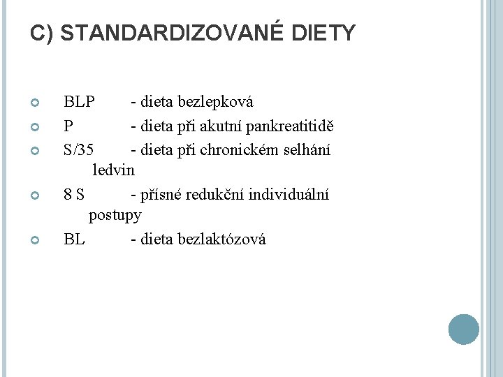 C) STANDARDIZOVANÉ DIETY BLP - dieta bezlepková P - dieta při akutní pankreatitidě S/35