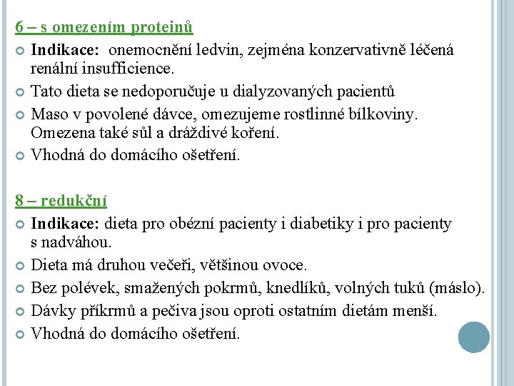 6 – s omezením proteinů Indikace: onemocnění ledvin, zejména konzervativně léčená renální insufficience. Tato