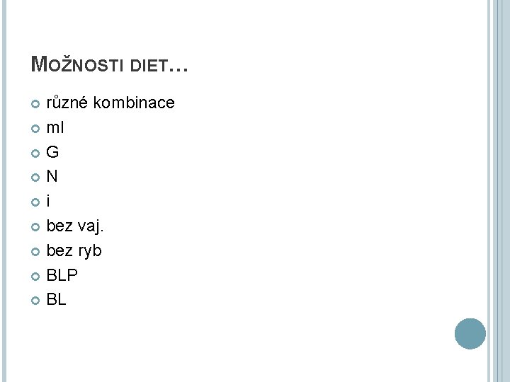 MOŽNOSTI DIET… různé kombinace ml G N i bez vaj. bez ryb BLP BL