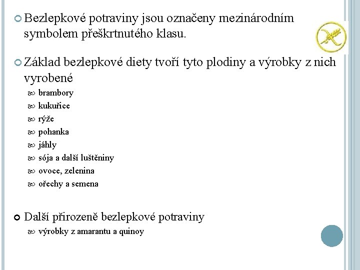  Bezlepkové potraviny jsou označeny mezinárodním symbolem přeškrtnutého klasu. Základ bezlepkové diety tvoří tyto