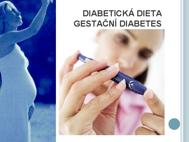 DIABETICKÁ DIETA GESTAČNÍ DIABETES 