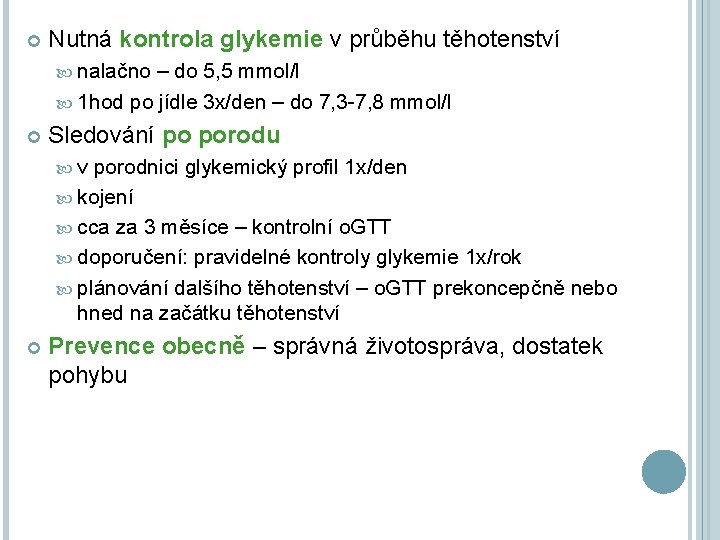  Nutná kontrola glykemie v průběhu těhotenství nalačno – do 5, 5 mmol/l 1