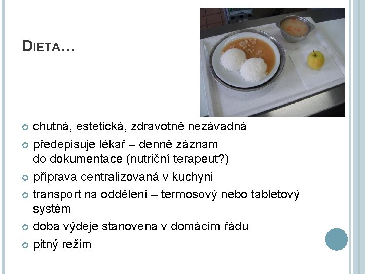DIETA… chutná, estetická, zdravotně nezávadná předepisuje lékař – denně záznam do dokumentace (nutriční terapeut?