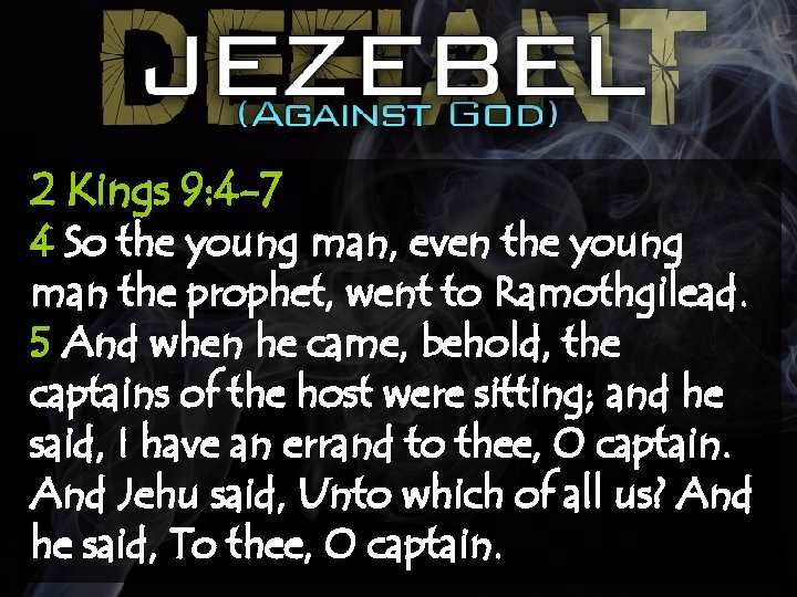 2 Kings 9: 4 -7 4 So the young man, even the young man