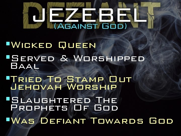 §Wicked Queen §Served & Worshipped Baal §Tried To Stamp Out Jehovah Worship §Slaughtered The