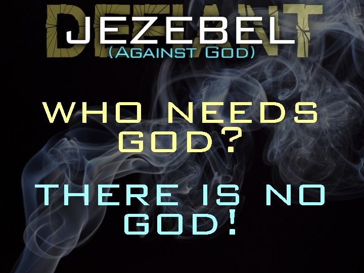 who needs god? there is no god! 