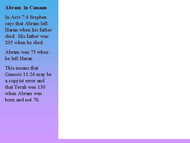 Abram in Canaan In Acts 7: 4 Stephen says that Abram left Haran when Abram in Canaan In Acts 7: 4 Stephen says that Abram left Haran when