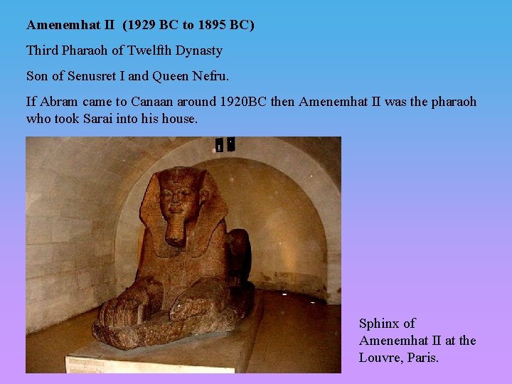 Amenemhat II (1929 BC to 1895 BC) Third Pharaoh of Twelfth Dynasty Son of Amenemhat II (1929 BC to 1895 BC) Third Pharaoh of Twelfth Dynasty Son of