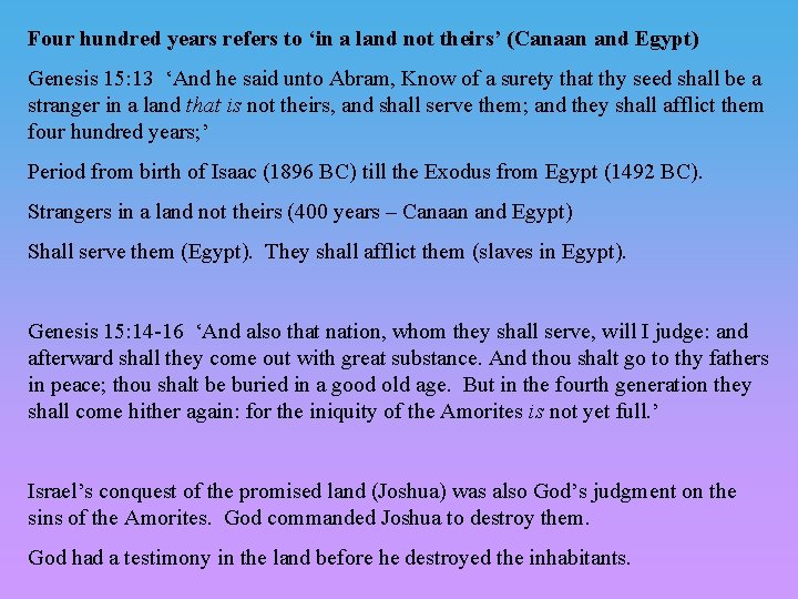 Four hundred years refers to ‘in a land not theirs’ (Canaan and Egypt) Genesis Four hundred years refers to ‘in a land not theirs’ (Canaan and Egypt) Genesis