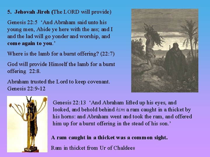 5. Jehovah Jireh (The LORD will provide) Genesis 22: 5 ‘And Abraham said unto 5. Jehovah Jireh (The LORD will provide) Genesis 22: 5 ‘And Abraham said unto
