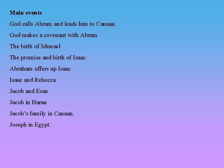 Main events God calls Abram and leads him to Canaan. God makes a covenant Main events God calls Abram and leads him to Canaan. God makes a covenant