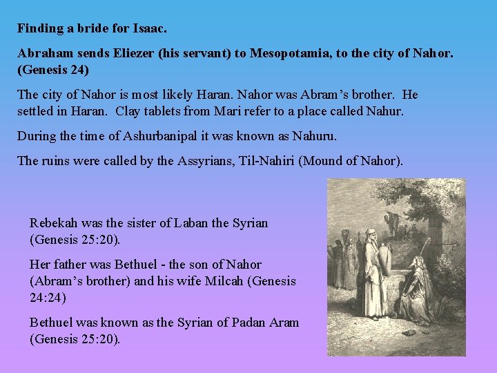 Finding a bride for Isaac. Abraham sends Eliezer (his servant) to Mesopotamia, to the Finding a bride for Isaac. Abraham sends Eliezer (his servant) to Mesopotamia, to the