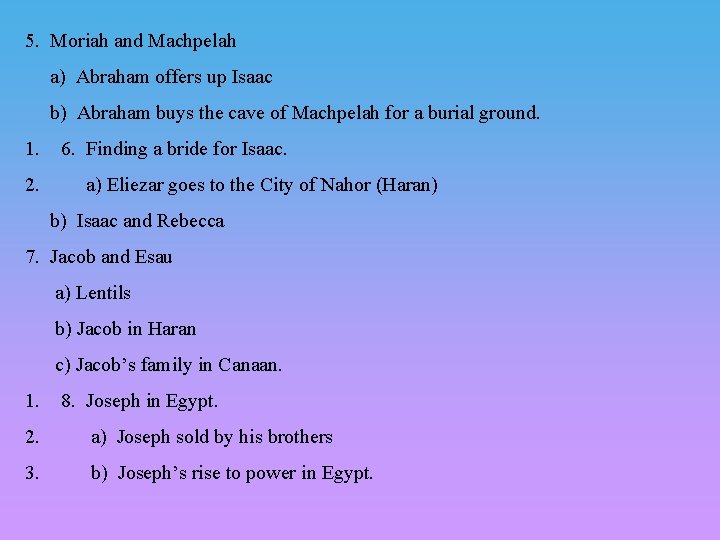5. Moriah and Machpelah a) Abraham offers up Isaac b) Abraham buys the cave 5. Moriah and Machpelah a) Abraham offers up Isaac b) Abraham buys the cave
