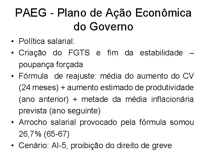 PAEG - Plano de Ação Econômica do Governo • Política salarial: • Criação do PAEG - Plano de Ação Econômica do Governo • Política salarial: • Criação do