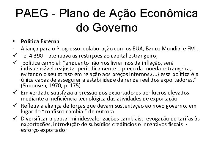 PAEG - Plano de Ação Econômica do Governo Política Externa Aliança para o Progresso: PAEG - Plano de Ação Econômica do Governo Política Externa Aliança para o Progresso: