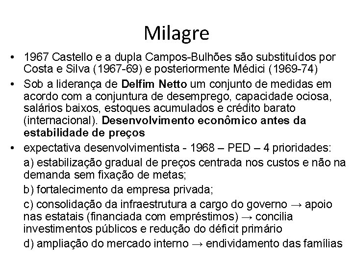 Milagre • 1967 Castello e a dupla Campos-Bulhões são substituídos por Costa e Silva Milagre • 1967 Castello e a dupla Campos-Bulhões são substituídos por Costa e Silva