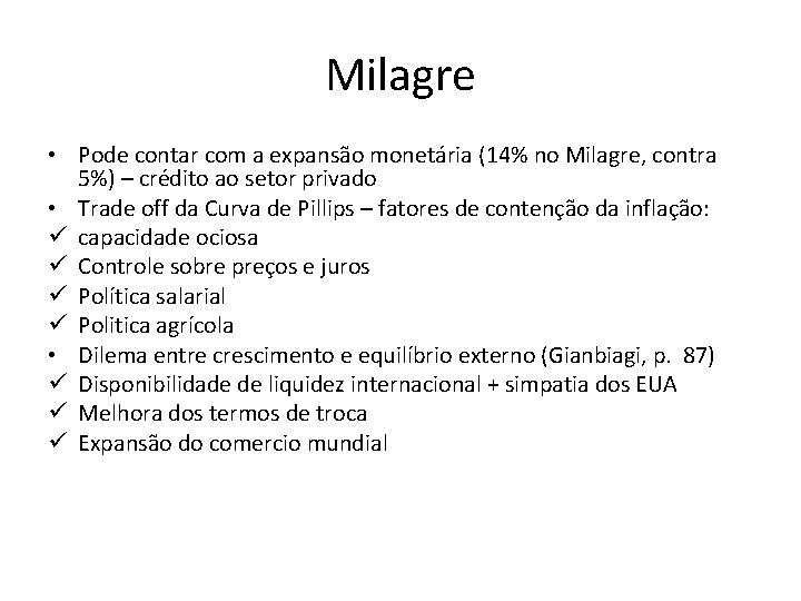 Milagre • Pode contar com a expansão monetária (14% no Milagre, contra 5%) – Milagre • Pode contar com a expansão monetária (14% no Milagre, contra 5%) –