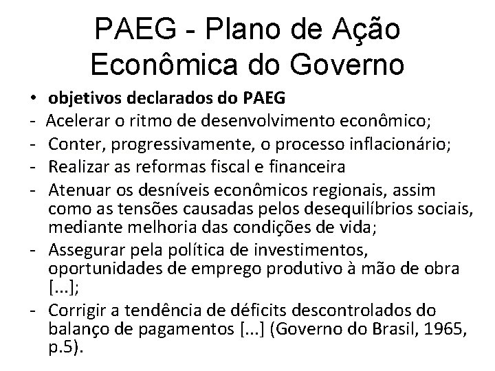 PAEG - Plano de Ação Econômica do Governo objetivos declarados do PAEG Acelerar o PAEG - Plano de Ação Econômica do Governo objetivos declarados do PAEG Acelerar o