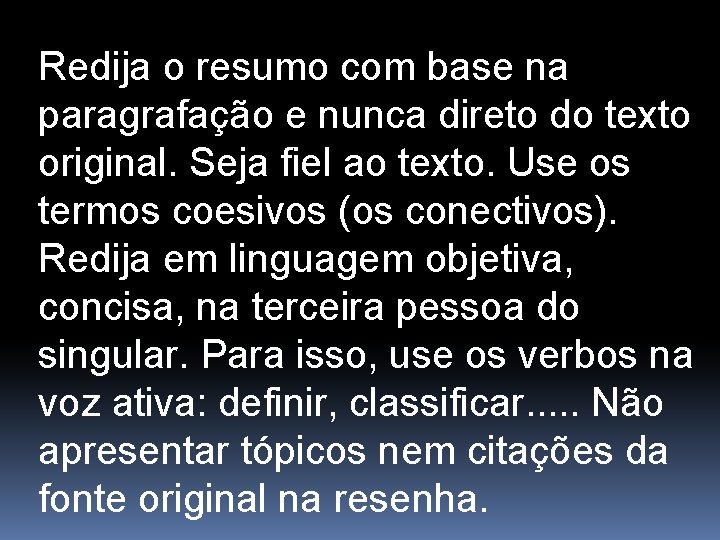 Redija o resumo com base na paragrafação e nunca direto do texto original. Seja