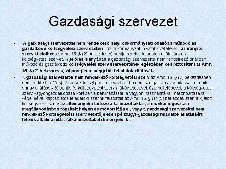 Gazdasági szervezet • A gazdasági szervezettel nem rendelkező helyi önkormányzati önállóan működő és gazdálkodó