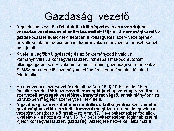 Gazdasági vezető • • A gazdasági vezető a feladatait a költségvetési szerv vezetőjének közvetlen