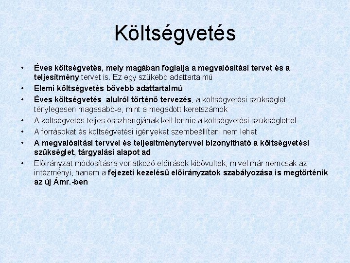 Költségvetés • • Éves költségvetés, mely magában foglalja a megvalósítási tervet és a teljesítmény